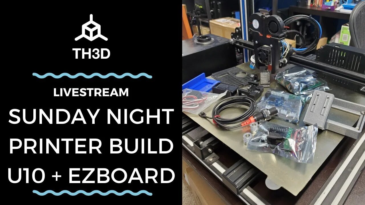 Sunday Night Printer Build U10 + EZBoard | Livestream | 01/03/21 | Part 1