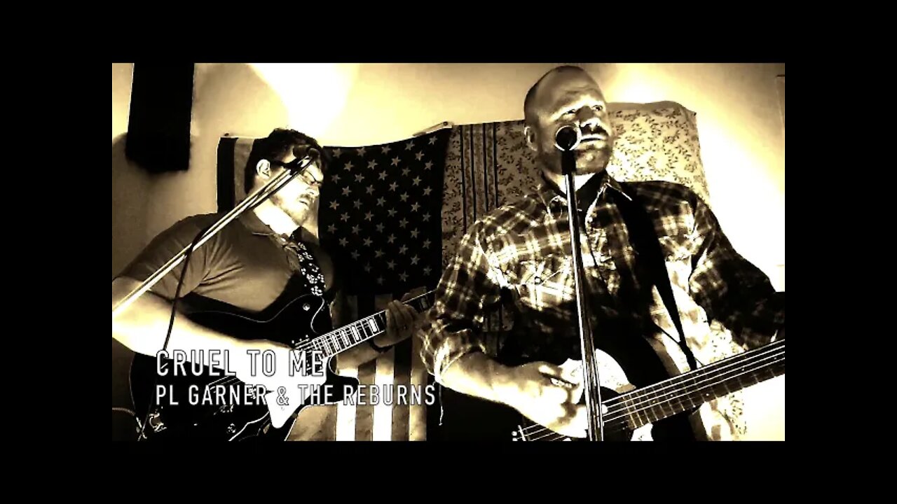 Cruel To Me - PL Garner & The Reburns