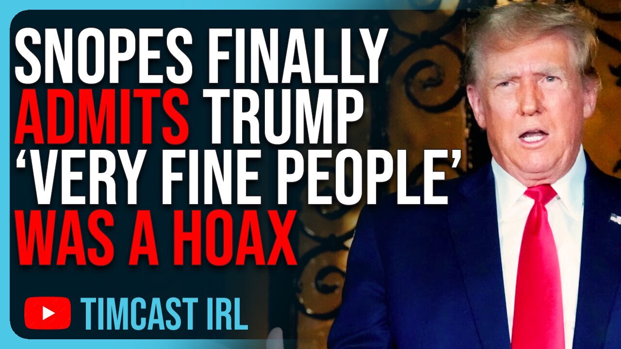 Snopes FINALLY ADMITS Trump “Very Fine People” Was A HOAX, Fake News | Tim Pool