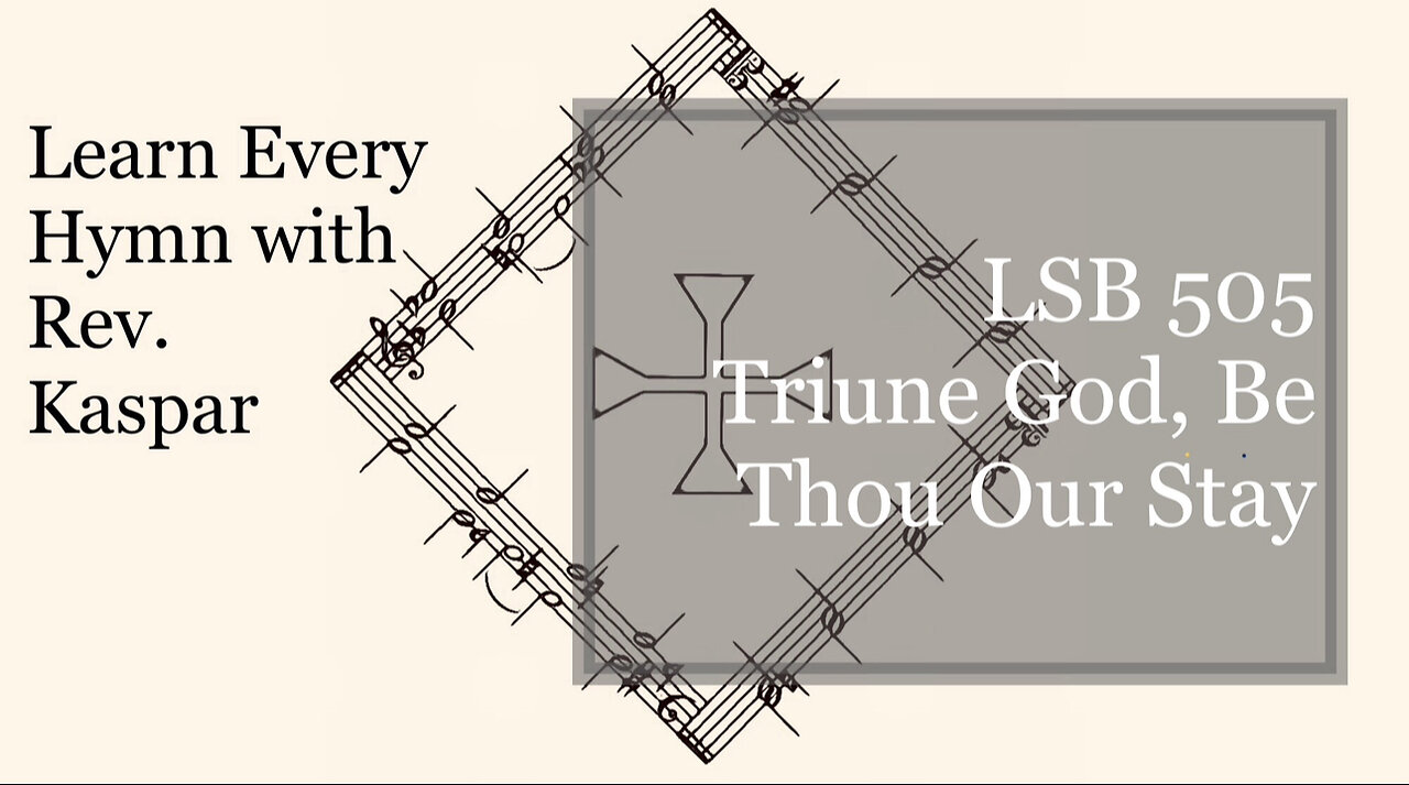 LSB 505 Triune God, Be Thou Our Stay ( Lutheran Service Book )