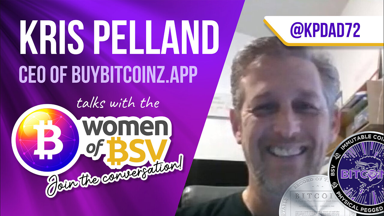 KPDad72 aka Kris Pelland - BuyBitcoinz.app - Interview #29 with the Women of BSV