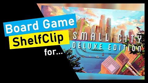 🌱ShelfClips: Small City: Deluxe Edition (Short Board Game Preview)