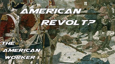 Possible American Revolution? || The American Worker 4/13/2023