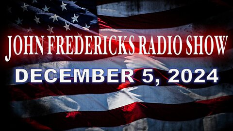 The John Fredericks Show [Live Radio & TV Show] December 5, 2024