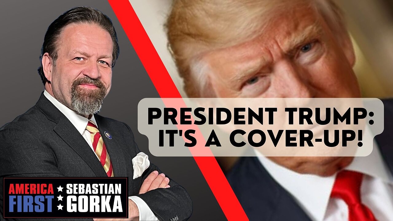 Sebastian Gorka FULL SHOW: President Trump: It's a cover-up!