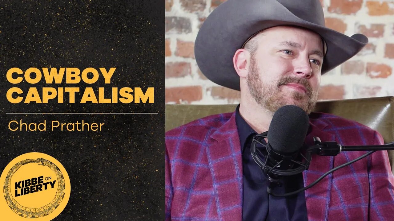 Chad Prather’s Cowboy Capitalism | Guest: Chad Prather | Ep 16