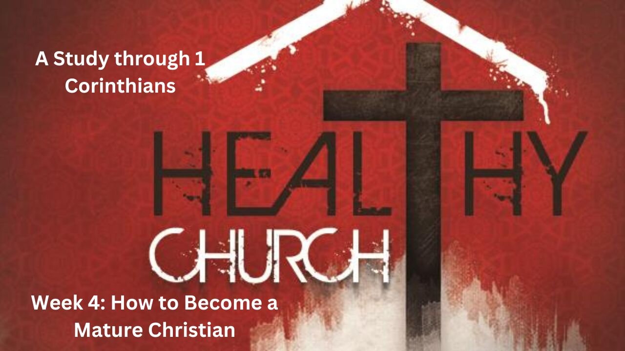 Healthy Church Week 5: "How to Become a Mature Christian"