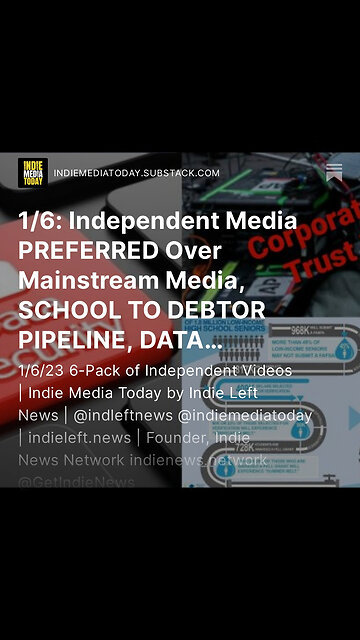 1/6: Independent Media PREFERRED Over Mainstream Media, SCHOOL TO DEBTOR PIPELINE +