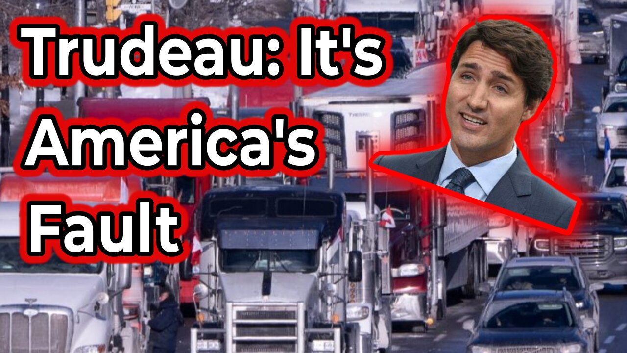 Justine Trudeau Blames Americans For Freedom Convoy Protest