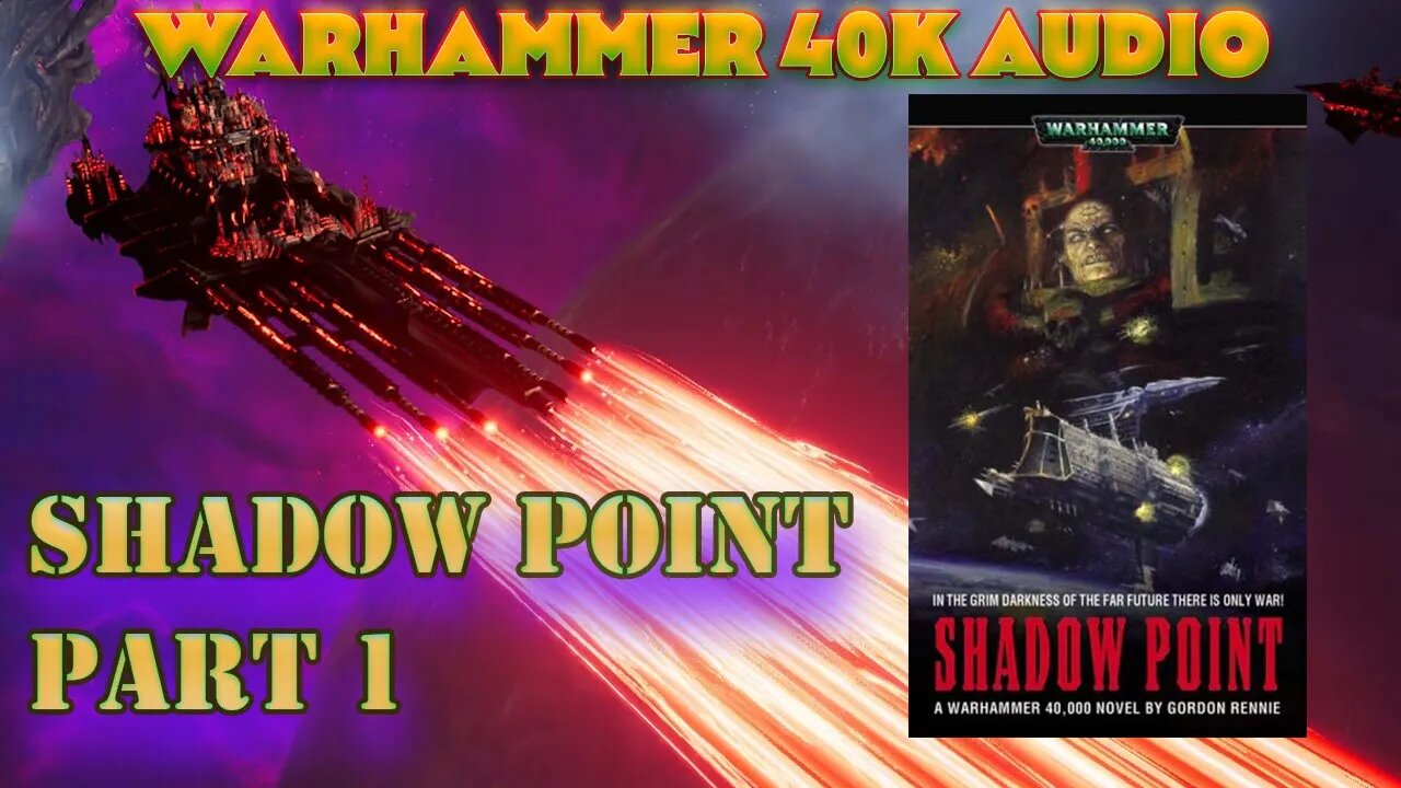 SHADOW POINT BY GORDON RENNIE PART 1 WARHAMMER 40K AUDIO