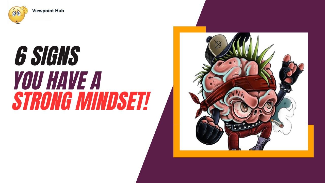 Master Your Mindset: Unveiling the 6 Signs of Unstoppable Mental Strength!