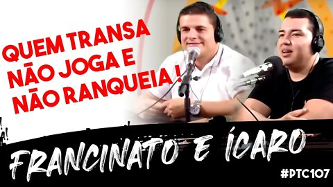 #PTC107 FRANCINATO E ÍCARO