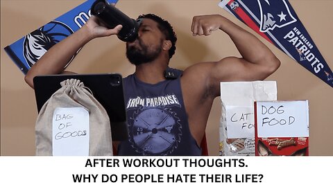 AFTER WORKOUT THOUGHTS WHY DO PEOPLE HATE THEIR LIFE?