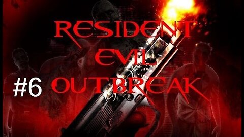 RESIDENT EVIL OUTBREAK - Episode 6: Where Did He Go?