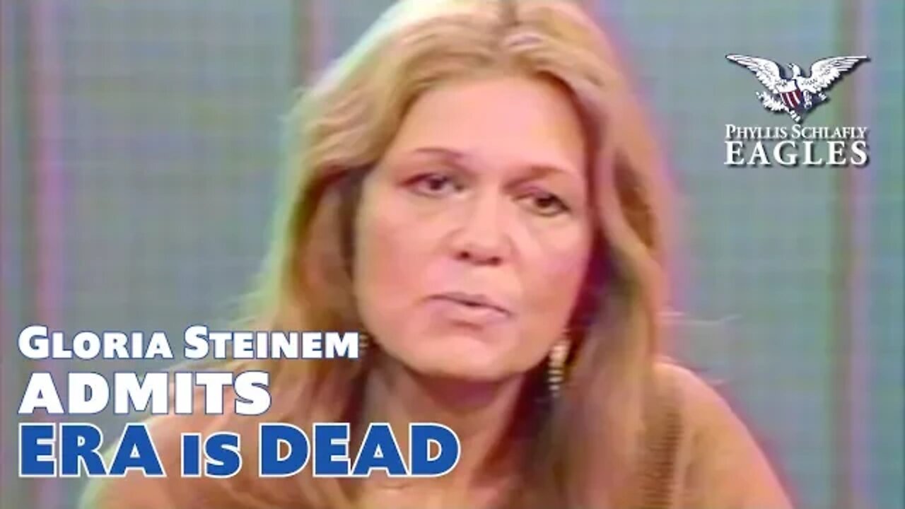 Even Feminist Gloria Steinem Admits The Equal Rights Amendment Is Dead!