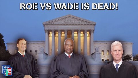 BREAKING NEWS: ROE VS WADE IS OVERTURNED!