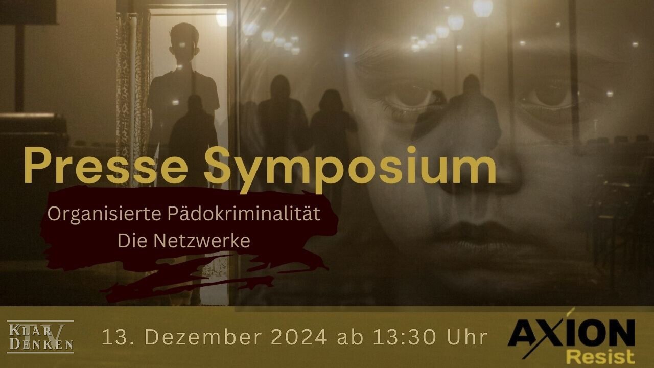 LIVE | AxionResist Pressesymposium zum Thema „Organisierte Pädokriminalität – Die Netzwerke“