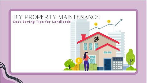 DIY Property Maintenance: Cost-Saving Tips for Landlords