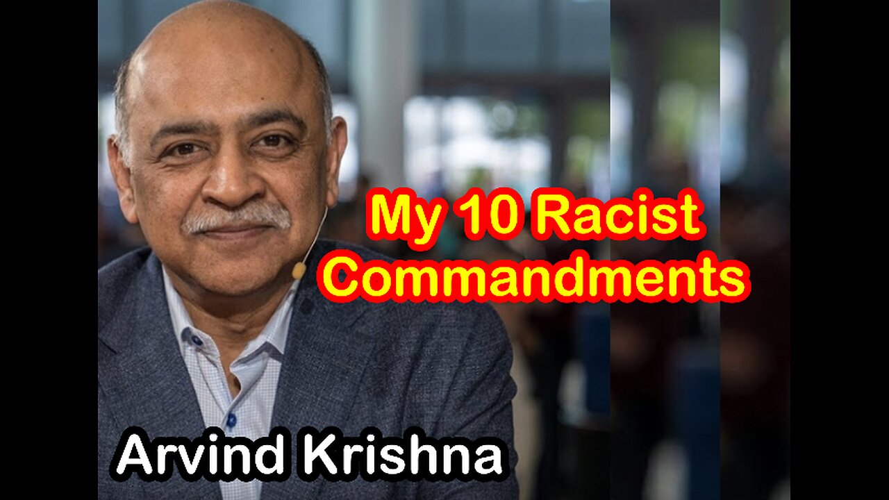 IBM CEO Arvind Krishna 10 Racist Commandments Artificial Intelligence AI