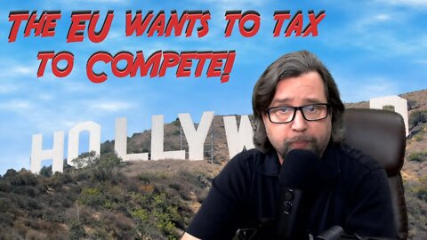 The EU to Tax Streaming Platforms to Compete with Hollywood.