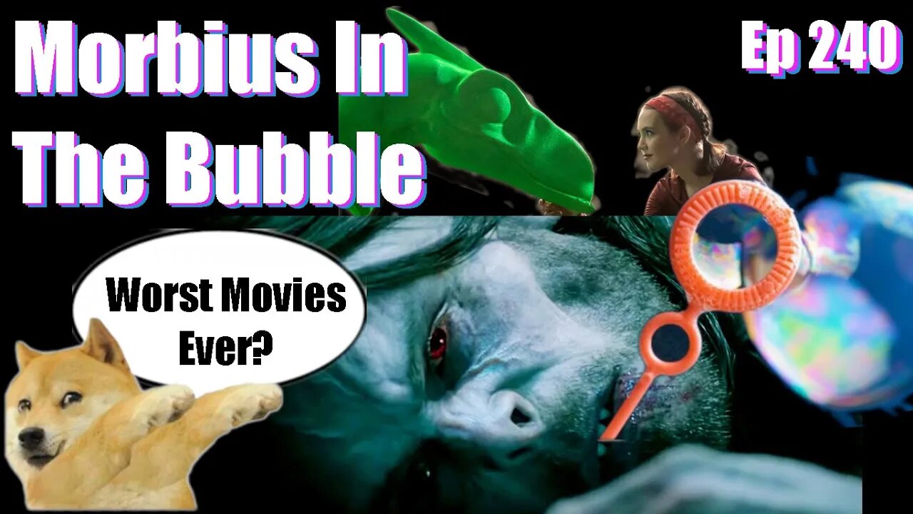 Morbius In The Bubble -Ep 240