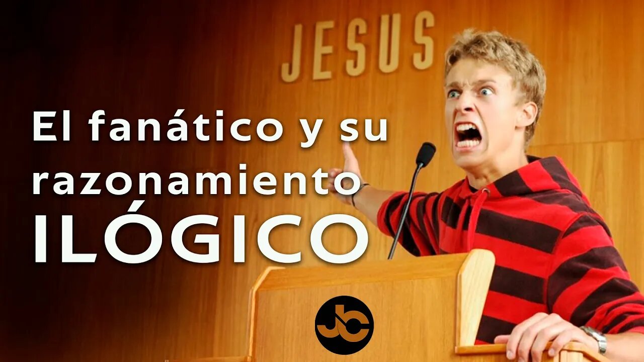 El fanático religioso y su razonamiento ILÓGICO