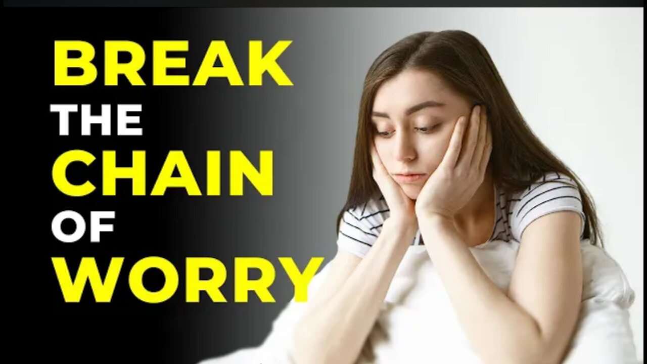 Break the Chain of Worrying | Motivation for Successful Living