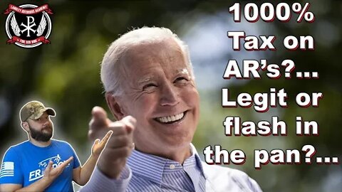 1000% Tax on AR's?... Legitimate threat or a flashy distraction?...