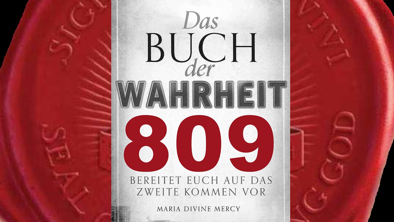 Meine Stimme wird bald Millionen an Mich ziehen, später Milliarden(Buch der Wahrheit Nr 809)