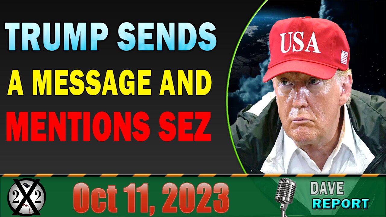 X22 Dave Report! Trump Sends A Message And Mentions SEZ