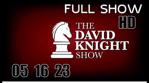 DAVID KNIGHT (Full Show) 05_16_23 Tuesday HD