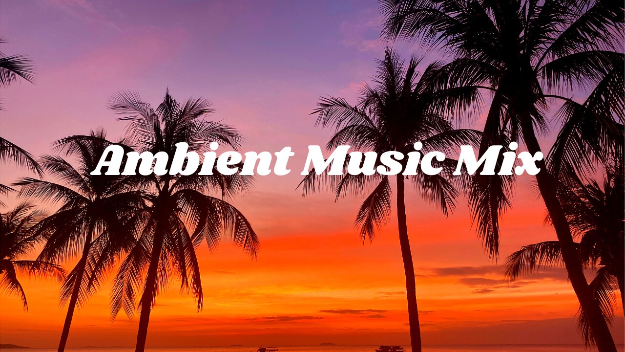 1 Hour of Ambient Music to Help You Relax and Unwind + Ambient Music for Relaxation and Focus