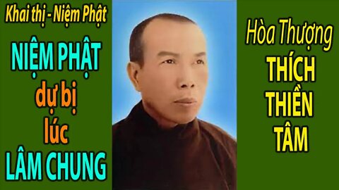 Niệm Phật dự bị lúc LÂM CHUNG | Hòa Thượng Thích Thiền Tâm
