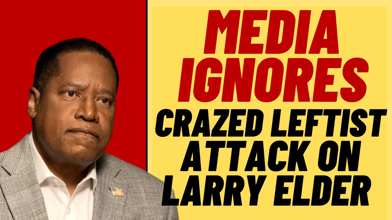 MEDIA IGNORES Crazed Leftist Attack On LARRY ELDER