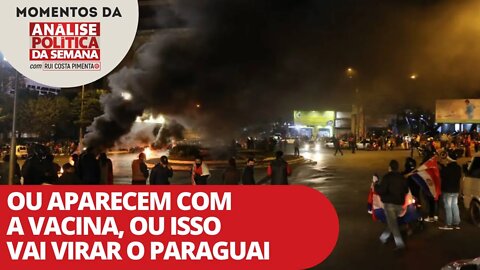 Ou aparecem com a vacina, ou isso aqui vai virar o Paraguai | Momentos da Análise Política da Semana