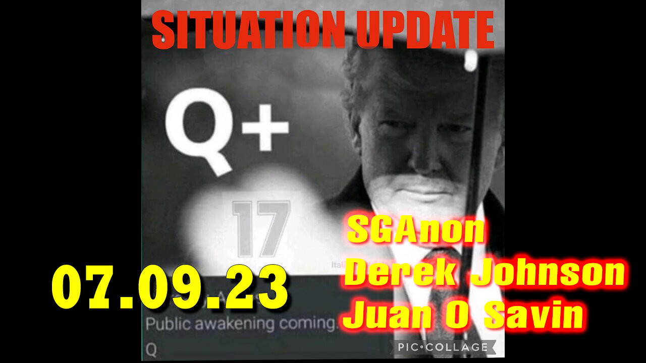 Situation Update 07/09/23 ~ Trump Return - Q+ White Hats Intel ~ Derek Johnson > SGAnon