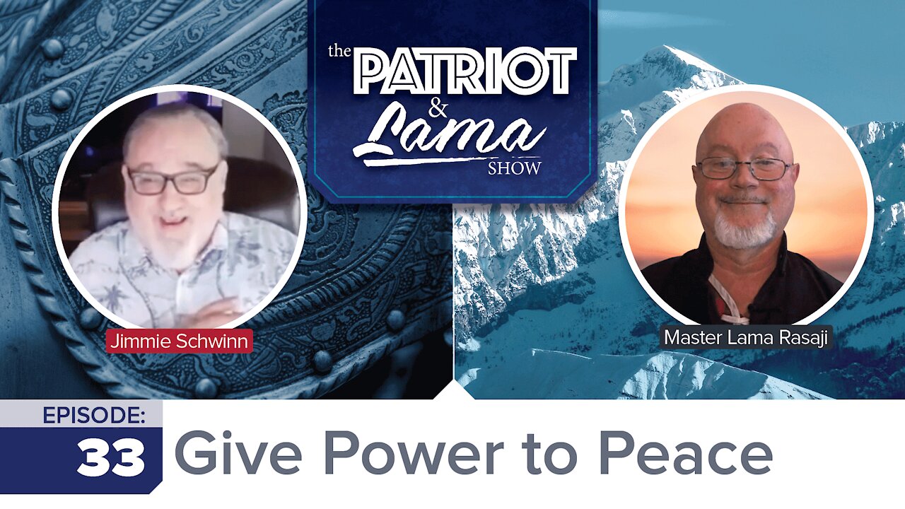 The Patriot & Lama Show - Episode 33 – Give Power to Peace