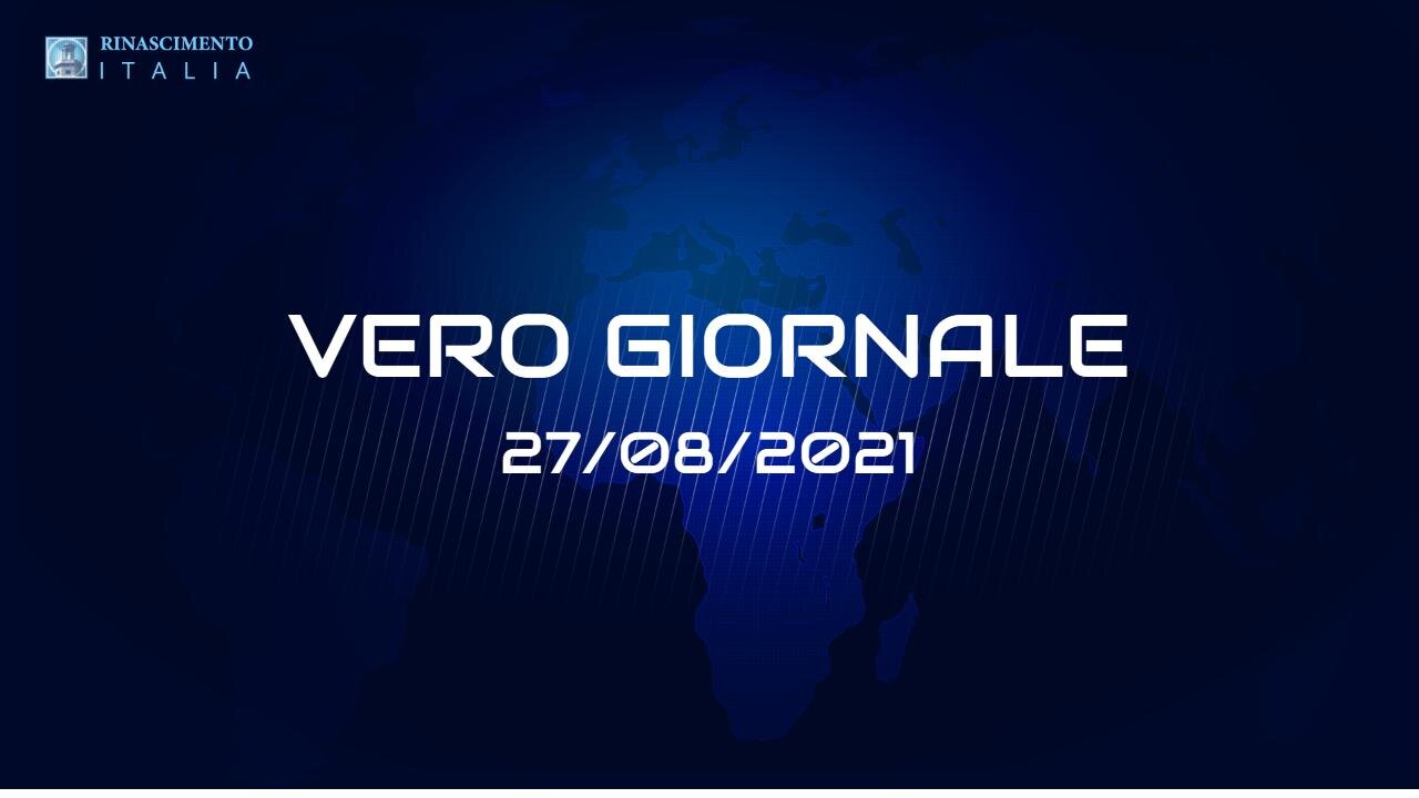 VERO GIORNALE, 27.08.2021 – Il telegiornale di FEDERAZIONE RINASCIMENTO ITALIA