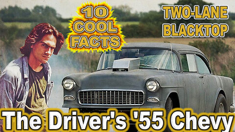 10 Cool Facts About The Driver's '55 Chevy - Two-Lane Blacktop (OP: 6/04/23)