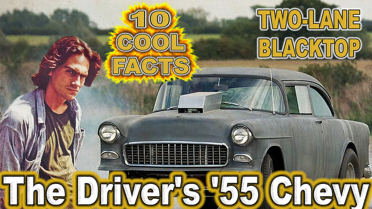 10 Cool Facts About The Driver's '55 Chevy - Two-Lane Blacktop (OP: 6/04/23)