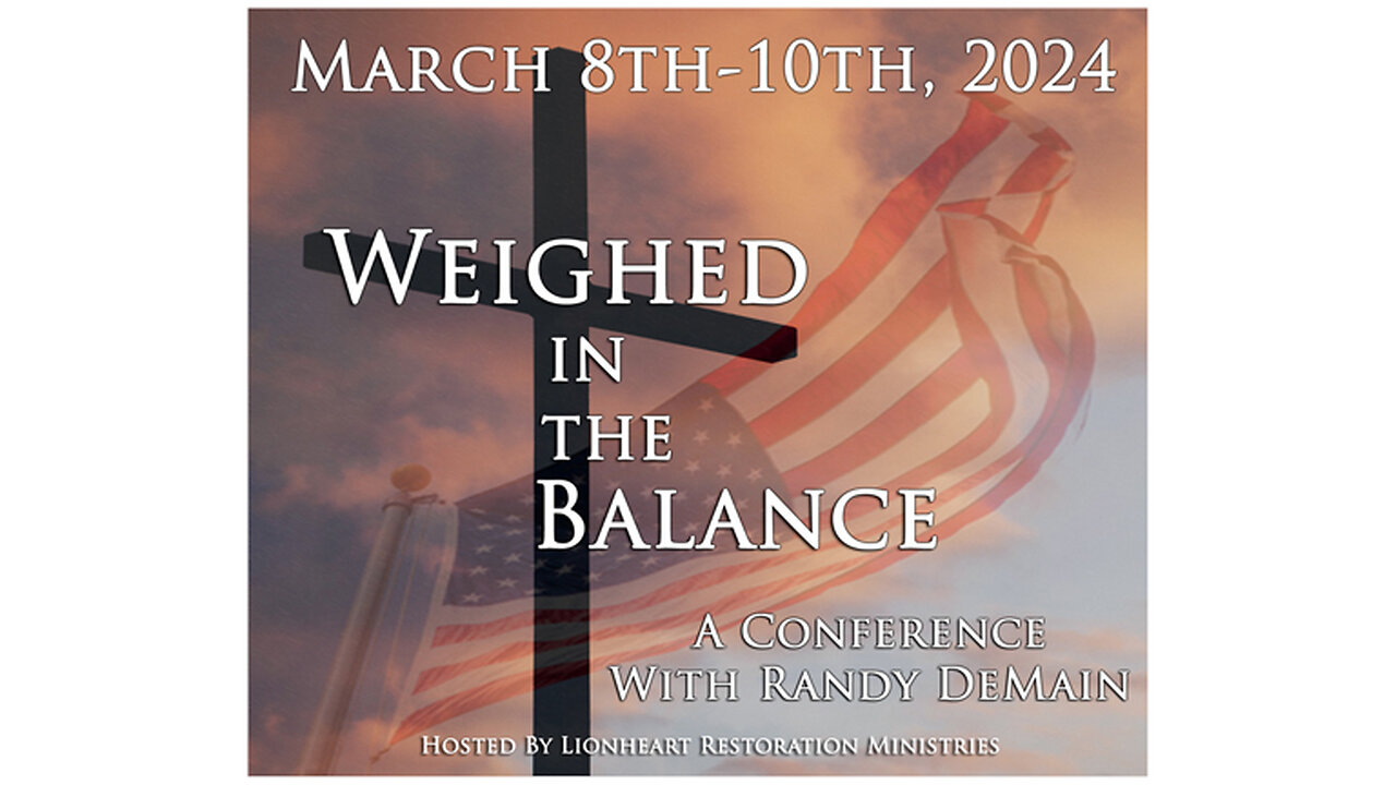 3-9-2024 | Weighed In The Balance Conference With Randy DeMain - Session 3 | Lionheart