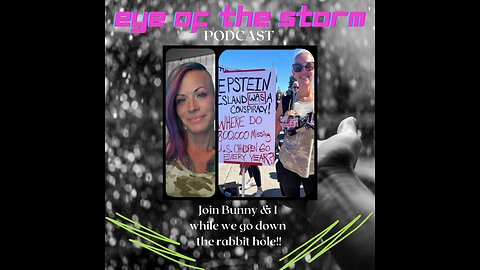Eye of the STORM Podcast S1 E7 - 07/22/23 Down the rabbit hole with 🐰Bunny🐇