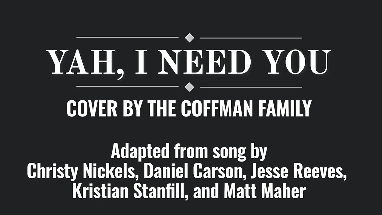 Yah, I need You- Coffman Family