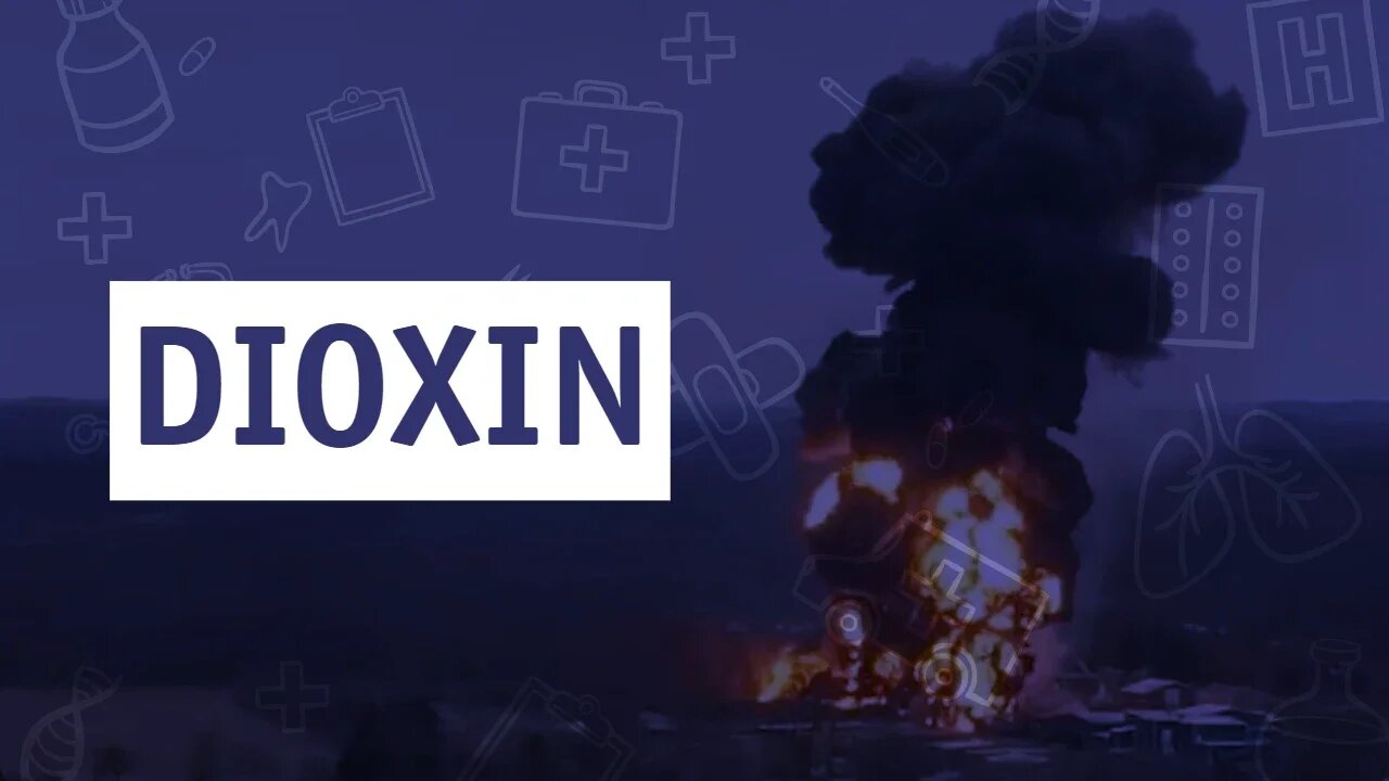 Dr. Sam Bailey - What You Need To Know About Dioxin