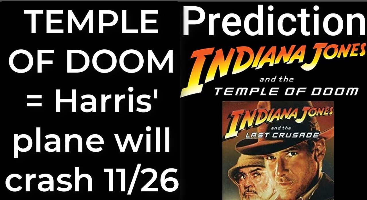 Prediction - INDIANA JONES - TEMPLE OF DOOM = Harris' plane will crash Nov 26