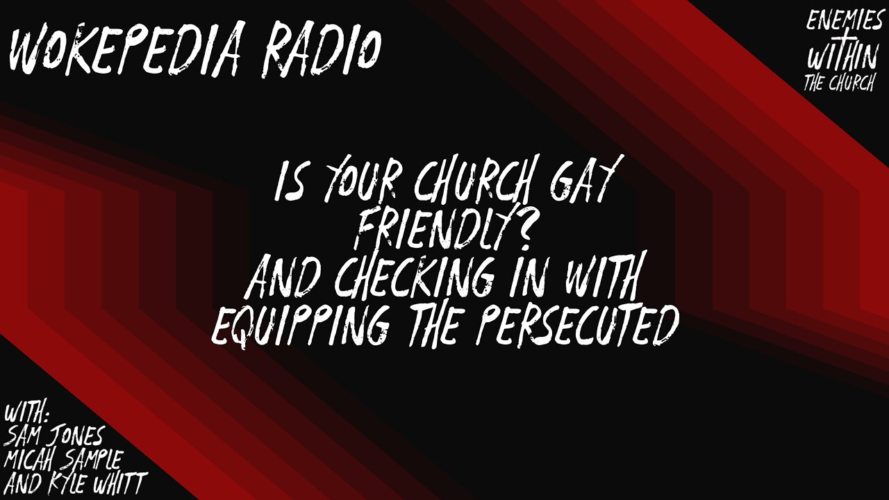 Gay Affirming Church? And ETP Update - Wokepedia Radio 012