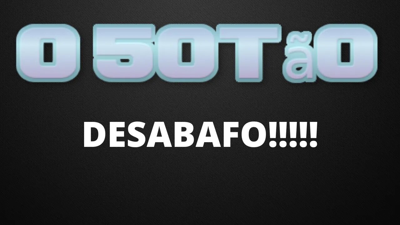 DESABAFO!!!!!