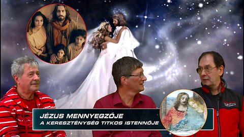 JÉZUS MENNYEGZŐJE - A KERESZTÉNYSÉG TITKOS ISTENNŐJE