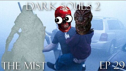 Dark Souls 2 Ep 29: The Mist