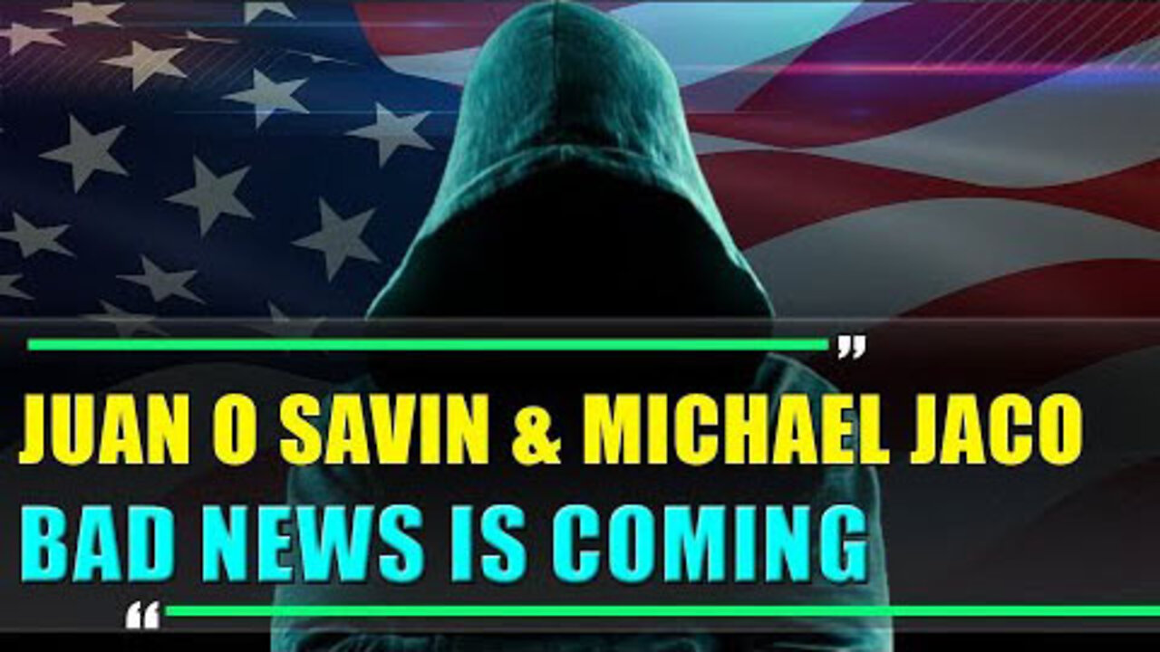 JUAN O' SAVIN AND MICHAEL JACO EXCLUSIVE UPDATE TODAY - TRUMP NEWS